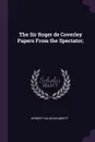 The Sir Roger de Coverley Papers From the Spectator; - Herbert Vaughan Abbott