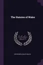 The Statutes of Wales - Ivor Bowen, Wales Wales