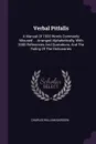 Verbal Pitfalls. A Manual Of 1500 Words Commonly Misused ... Arranged Alphabetically, With 3000 References And Quotations, And The Ruling Of The Dictionaries - Charles William Bardeen