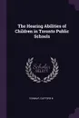 The Hearing Abilities of Children in Toronto Public Schools - Clifford B Conway