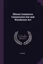 Illinois Commerce Commission law and Warehouse Act - Illinois Illinois