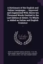 A Dictionary of the English and Italian Languages ... Improved and Augmented With Above ten Thousand Words Omitted in the Last Edition of Altieri. To Which is Added an Italian and English Grammar: 1 - Giuseppe Marco Antonio Baretti, John Adams