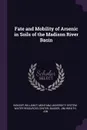 Fate and Mobility of Arsenic in Soils of the Madison River Basin - William P Inskeep, Jim Bauder