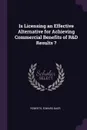 Is Licensing an Effective Alternative for Achieving Commercial Benefits of R&D Results ? - Edward Baer Roberts
