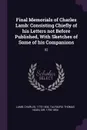 Final Memorials of Charles Lamb. Consisting Chiefly of his Letters not Before Published, With Sketches of Some of his Companions: 02 - Lamb Charles, Thomas Noon Talfourd