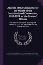 Journal of the Committee of the Whole of the Constitutional Convention, 1920-1922, of the State of Illinois. Convened at the Capitol in Springfield, January 6, 1920, and Adjourned Sine die October 10, 1922 - Illinois Constitutional Convention