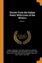 Stories From the Italian Poets. With Lives of the Writers; Volume 1 - Torquado Tasso, Lodovico Ariosto, Matteo Maria Boiardo