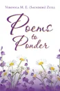 Poems to Ponder - Veronica M. E. (Saunders) Zuill