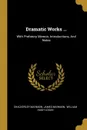 Dramatic Works ... With Prefatory Memoir, Introductions, And Notes - Shackerley Marmion, James Marmion