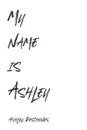 My name is Ashley - Ashley DesChenes