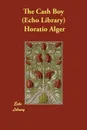 The Cash Boy   (Echo Library) - Horatio Alger