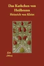 Das Kathchen Von Heilbronn - Heinrich Von Kleist