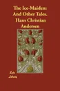 The Ice-Maiden. And Other Tales. - Hans Christian Andersen, Fanny Fuller