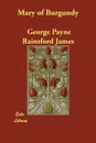 Mary of Burgundy - George Payne Rainsford James