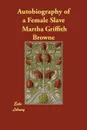 Autobiography of a Female Slave - Martha Griffith Browne