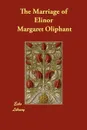 The Marriage of Elinor - Margaret Wilson Oliphant