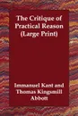 The Critique of Practical Reason - И. Кант, Thomas Kingsmill Abbott