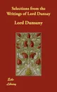 Selections from the Writings of Lord Dunsay - Lord Dunsany