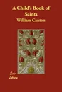 A Child's Book of Saints - William Canton
