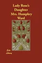 Lady Rose's Daughter - Mrs. Humphry Ward