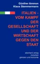 Italien - vom Kampf der Gesellschaft und Wirtschaft gegen den Staat - Günther Ammon, Klaus Stemmermann