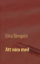 Att vara med - Erica Törnqvist