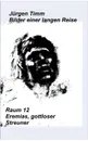 Raum 12 Eremias, gottloser Streuner - Jürgen Timm