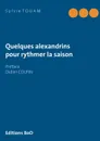 Quelques alexandrins pour rythmer la saison - Sylvie Touam