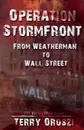 Operation Stormfront. From Weatherman to Wall Street - Terry Lynn Oroszi