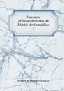 Oeuvres philosophiques de l'Abbe de Condillac. 2 - Etienne Bonnot de Condillac