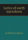 Lyrics of earth microform - Archibald Lampman
