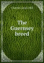 The Guernsey breed - Charles Louis Hill