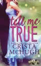 Tell Me True - Crista McHugh