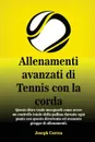 Allenamenti avanzati di Tennis con la corda. 