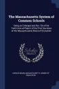 The Massachusetts System of Common Schools. Being an Enlarged and Rev. Ed of the Tenth Annual Report of the First Secretary of the Massachusetts Board of Education - Horace Mann