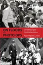 On Floods and Photo Ops. How Herbert Hoover and George W. Bush Exploited Catastrophes - Paul Martin Lester