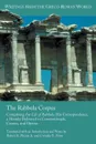 The Rabbula Corpus. Comprising the Life of Rabbula, His Correspondence, a Homily Delivered in Constantinople, Canons, and Hymns - Robert R. Phenix Jr., Cornelia B. Horn