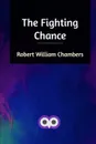 The Fighting Chance - Robert William Chambers