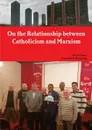 On the Relationship between Catholicism and Marxism - Kieran James, Jenny Kwai-Sim Leung