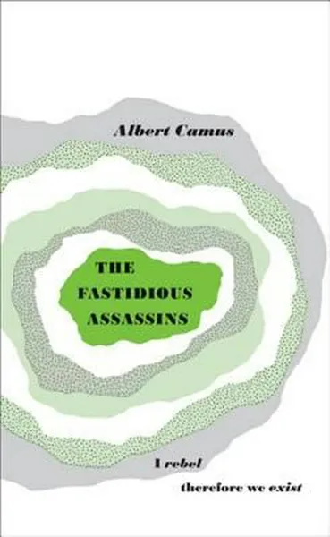 Обложка книги The Fastidious Assassins, CAMUS ALBERT