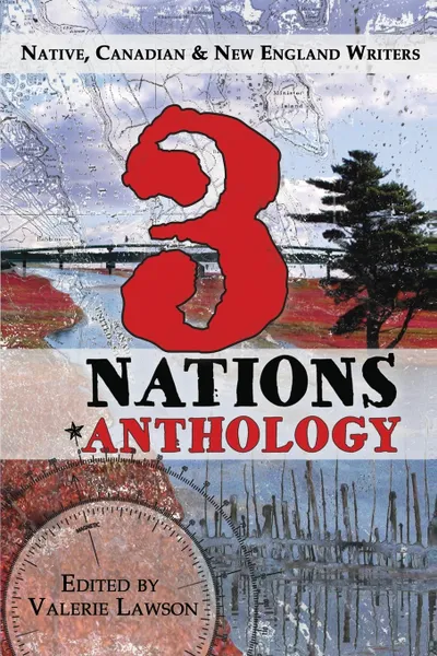 Обложка книги 3 Nations Anthology. Native, Canadian & New England Writers, Donna M Loring, Sarah Xerar Murphy