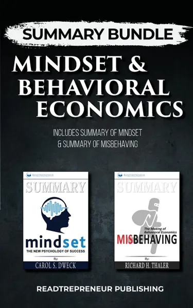 Обложка книги Summary Bundle. Mindset & Behavioral Economics . Readtrepreneur Publishing: Includes Summary of Mindset & Summary of Misbehaving, Readtrepreneur Publishing