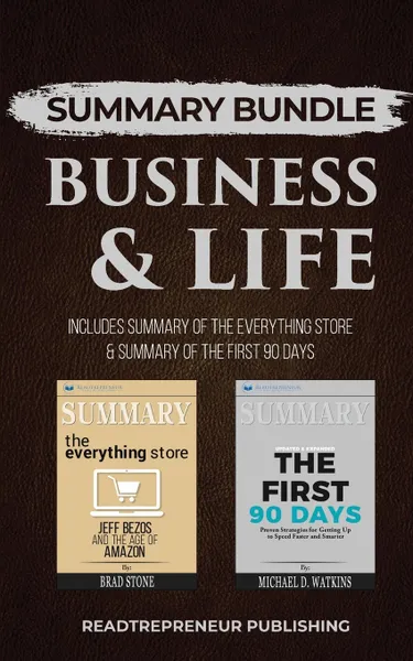 Обложка книги Summary Bundle. Business & Life . Readtrepreneur Publishing: Includes Summary of The Everything Store & Summary of The First 90 Days, Readtrepreneur Publishing