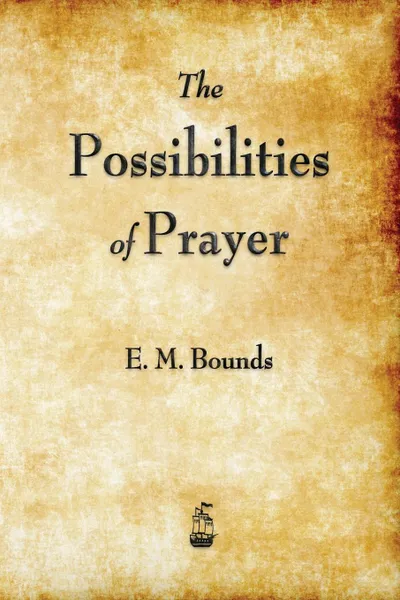 Обложка книги The Possibilities of Prayer, Edward M. Bounds, E. M. Bounds