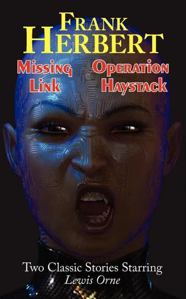 Обложка книги Missing Link & Operation Haystack - Two Classic Stories Starring Lewis Orne, Frank Herbert