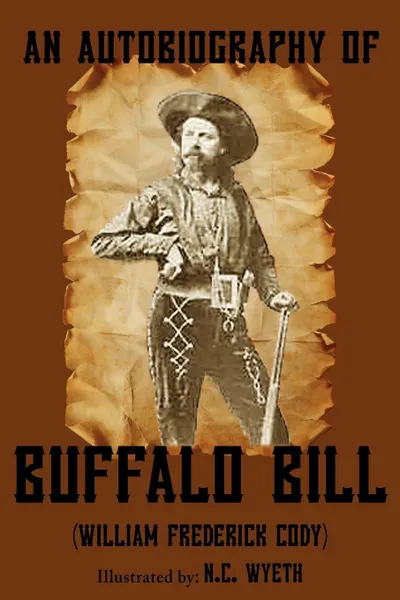 Обложка книги An Autobiography of Buffalo Bill (Illustrated), William Frederick 