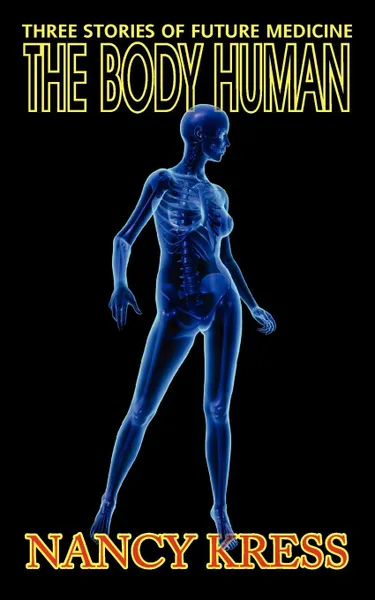 Обложка книги The Body Human. Three Stories of Future Medicine, Nancy Kress