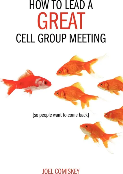 Обложка книги How to Lead a GREAT Cell Group Meeting, Joel Comiskey