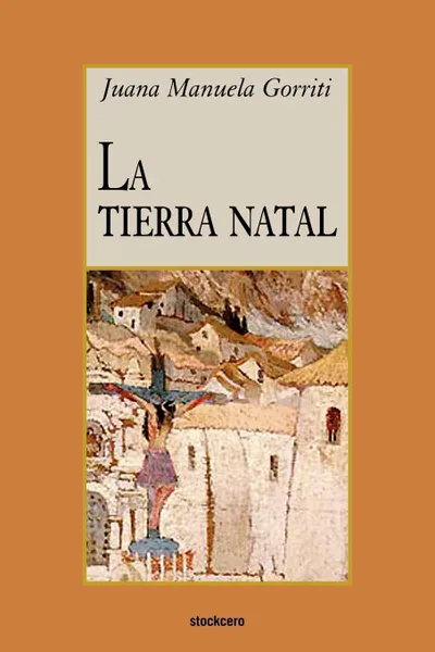 Обложка книги La tierra natal, Juana Manuela Gorriti