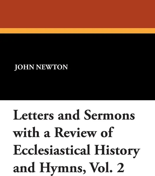 Обложка книги Letters and Sermons with a Review of Ecclesiastical History and Hymns, Vol. 2, John Newton